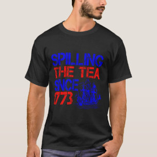 T-shirt 4ème Spilling Le Thé Depuis 1773 Le 4 Juillet