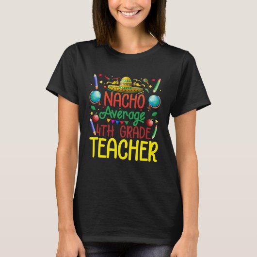 T-shirt 4Th Grade Nacho Average Fourth Grade Teacher Cinco (Devant)