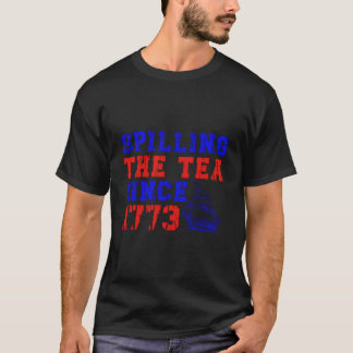 T-shirt 4Th July Spilling The Tea Since 1773 Fourth Of Jul