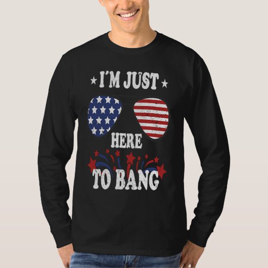 T-shirt 4th Of July  I'm Just Here To Bang (Devant)