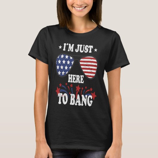T-shirt 4th Of July  I'm Just Here To Bang (Devant)
