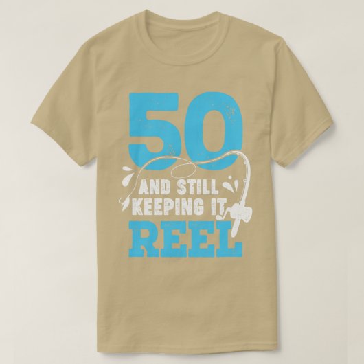 T-shirt 50 And Still Keeping It Reel Fisher Birthday Gift (Design devant)