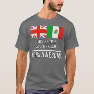 T-shirt 50 British 50 Mexican 100 Awesome Gift for Mexican