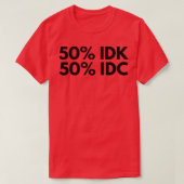T-shirt 50 IDK 50 IDC Funny NSFW Dit Inapproprié (Design devant)