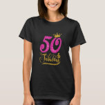T-shirt 50 Years Old Toxits 50 et Fabulous 50th Birthday P<br><div class="desc">Cadeaux de 50 ans 50 et fabuleux 50e anniversaire Couronne rose</div>