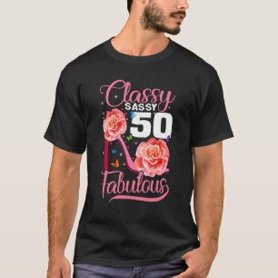 T-shirt 50e Anniversaire Classy Sassy 50 Fabulous Flower H
