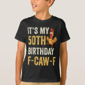 T-shirt 50th Birthday Funny F-caw-f Chicken Rooster Crow F (Devant)