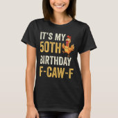 T-shirt 50th Birthday Funny F-caw-f Chicken Rooster Crow F (Devant)
