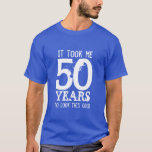 T-shirt 50th Birthday | Personnalisable<br><div class="desc">T-shirt 50th Birthday. Il m'a fallu 50 ans pour avoir l'air aussi bien.</div>