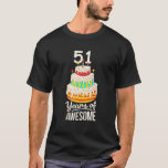 T-shirt 51 Years Of Awesome Funny 51St Birthday Cake For A<br><div class="desc">51st birthday cake or pie for old men and women who like sweets and candy. Party fun saying: 51 years of awesome. Funny birthday gift for humorous 51 year old adult, grandpa, grandma, mommy, daddy, wife or husband. Is your boyfriend turning 51 or your girlfriend fifty one and you don't...</div>