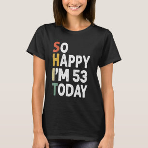 T-shirt 53 Ans Anniversaire Vintage Si Heureux Im 53 Aujou