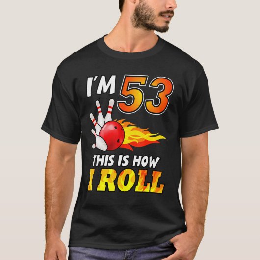 T-shirt 53e Anniversaire Bowling C'Est Comme Ça Que Je Rou (Devant)