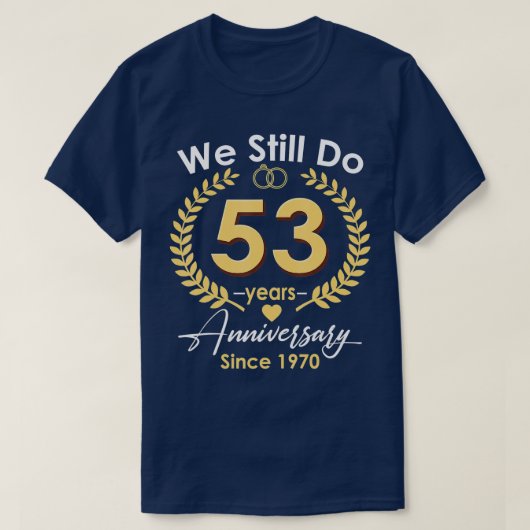 T-shirt 53ème anniversaire de Mariage Nous faisons toujour (Design devant)