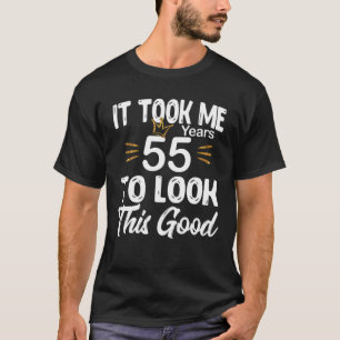 T-shirt 55E Anniversaire - Il M'A Fallu 55 Ans Pour Regard