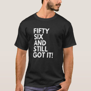 T-shirt 56 Ans et toujours eu il Cinquante Six 56e Naissan