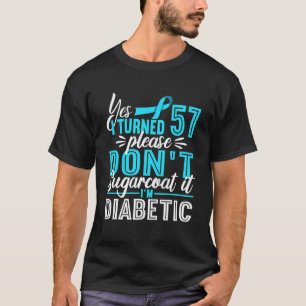 T-shirt 57e anniversaire Je ne Sugarcoat Je suis diabétiqu