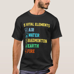 T-shirt 5 éléments vitaux Air Eau Badminton Terre Feu Sh