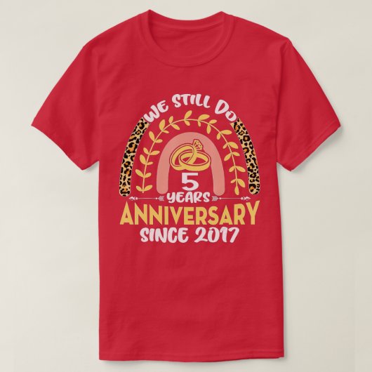 T-shirt 5e anniversaire Mariage Nous faisons toujours 5 an (Design devant)