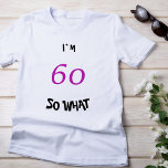 T-shirt 60 alors Quel drôle Inspirationnel 60e anniversair<br><div class="desc">60 Alors Quelle Drôle Inspirationnelle Typographie 60e Anniversaire T-Shirt. Une excellente idée cadeau pour quelqu'un célébrant le 60e anniversaire. Il vient avec une citation drôle I`m 60 alors quoi,  et est parfait pour une personne avec un sens de l'humour.</div>