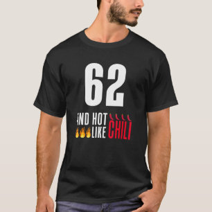 T-shirt 62e anniversaire Femmes Hommes Funny Hot Like Chil