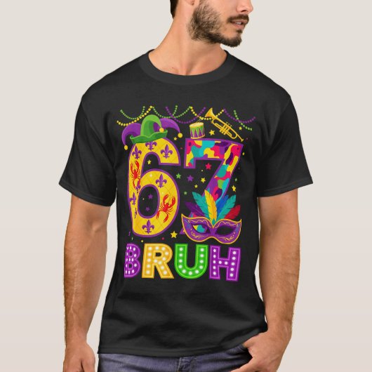 T-shirt 67 Bruh Mardi Gras Funny Carnival 67 Meme Gen Alph (Devant)