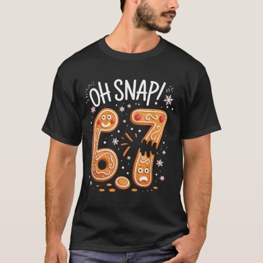 T-shirt 67 Christmas Oh Snap Gingerbreadman 6 7 Meme Xmas  (Devant)