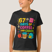 T-shirt 67 Days Of Coffee And Chaos Funny Quote (Devant)