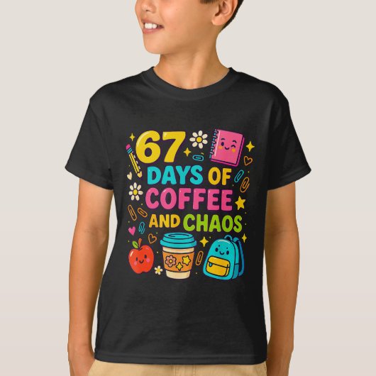 T-shirt 67 Days Of Coffee And Chaos Funny Quote (Devant)