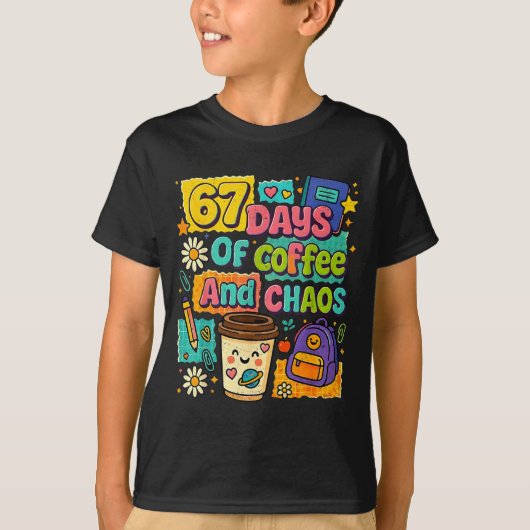 T-shirt 67 Days Of Coffee And Chaos Funny Quote (Devant)