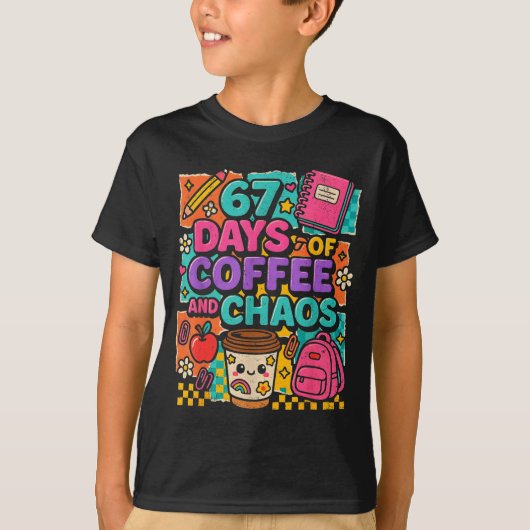 T-shirt 67 Days Of Coffee And Chaos Funny Quote  (Devant)