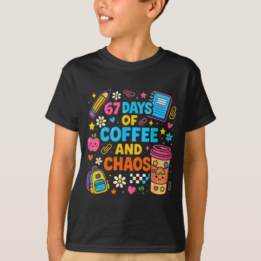 T-shirt 67 Days Of Coffee And Chaos Funny Quote  (Devant)