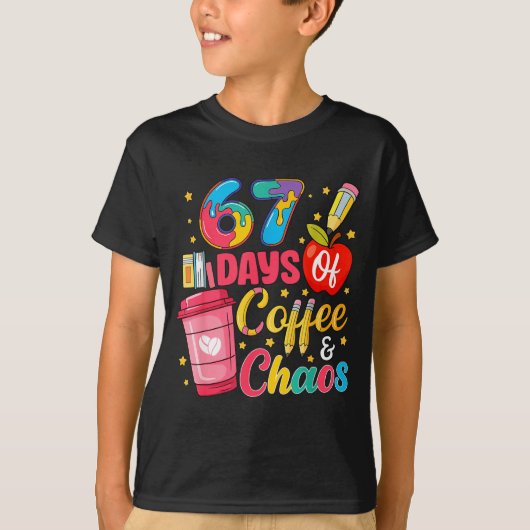 T-shirt 67 Days Of Coffee And Chaos Funny Teacher Student  (Devant)