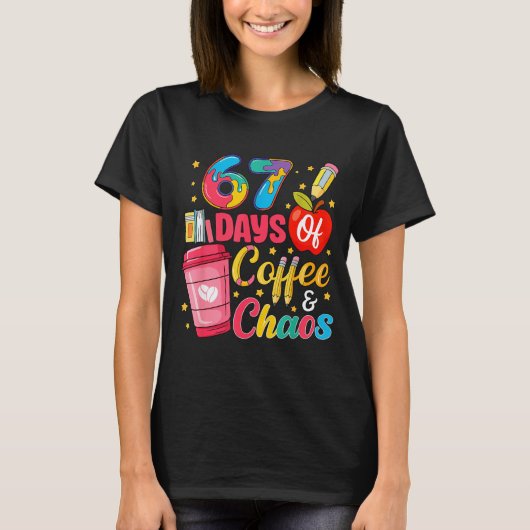 T-shirt 67 Days Of Coffee And Chaos Funny Teacher Student  (Devant)