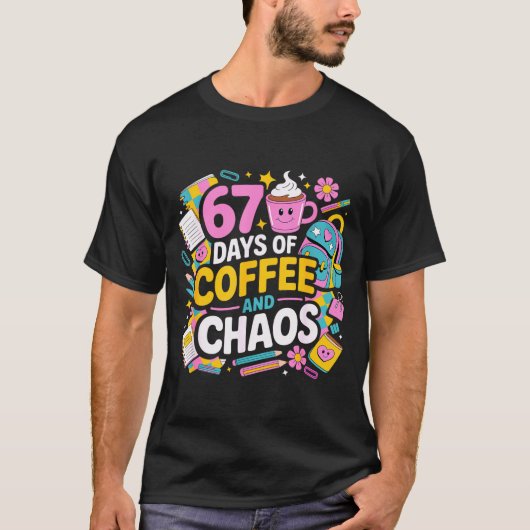 T-shirt 67 Days Of Coffee Chaos Teacher Life Funny School  (Devant)