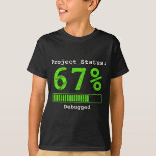 T-shirt 67 Debugging Geek Six Seven 67 Statut du Projet Dr