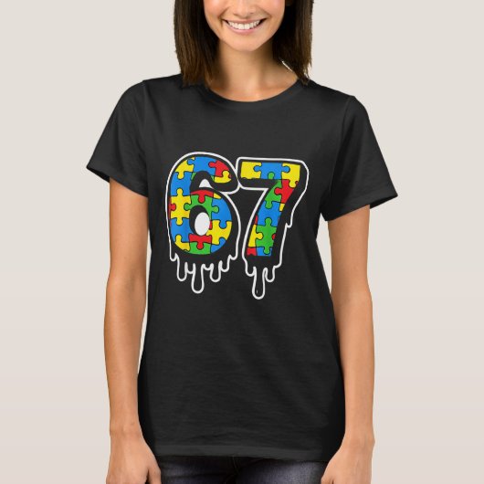 T-shirt 67 Drip Seven Six Autism Number Gift (Devant)