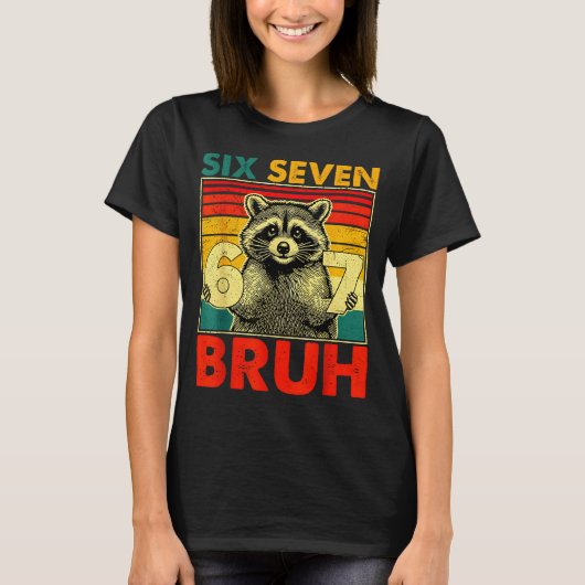 T-shirt 67 Meme 6 7 Numbers Raccoon Six Seven Bruh Funny B (Devant)