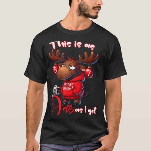T-shirt 67 Six Seven Meme Moose This Is As Jolly As I Get  (Devant)