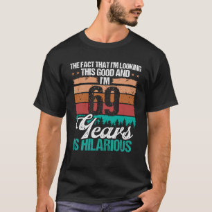 T-shirt 69 ans Regarder ce bon Humour 69 Anniversaire