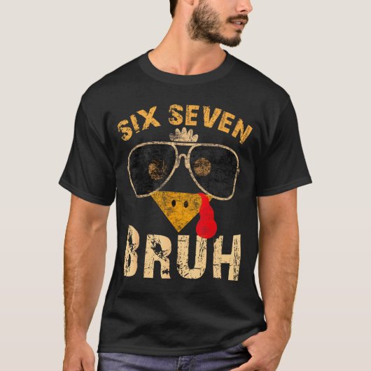 T-shirt 6 7 Six Seven Bruh Turkey Gen Z Alpha Meme Slang B (Devant)
