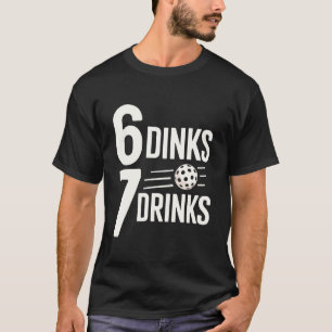 T-shirt 6 Dinks 7 Boissons Six Sept Drôle 6 7 Pickleball