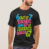 T-shirt 6 Out Of 7 Teachers Think 67% Of Students Overuse (Devant)
