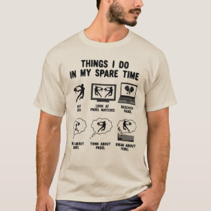 T-shirt 6 Things I Do dans my Spare Time Padel Tennis