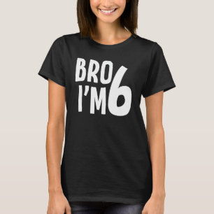 T-shirt 6e anniversaire Garçon Bro Iu2019m 6 ans Garçons E