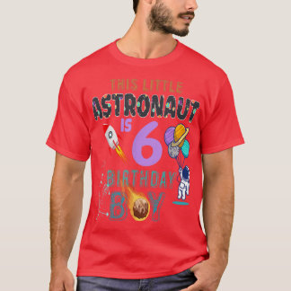 T-shirt 6th Birthday Gifts Birthday Boy Gifts Astronaut 6 