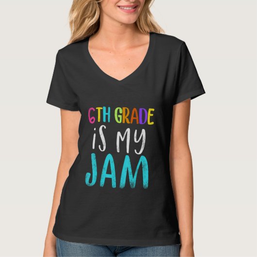 T-shirt 6th grade is my jam teacher 6th grade teacher appr (Devant)