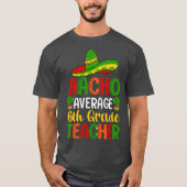 T-shirt 6th Grade Teacher Average Funny Back to School 202 (Devant)