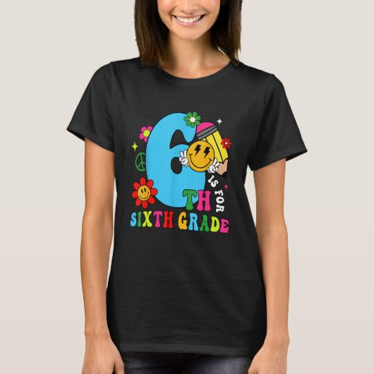 T-shirt 6th Is For Sixth Grade Groovy Back To School Teach (Devant)