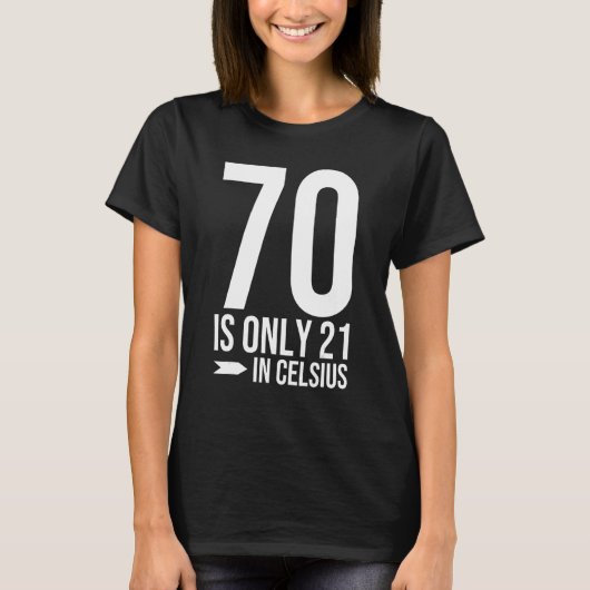 T-shirt 70e anniversaire 70 est 21 en Celsius drôle cadeau (Devant)