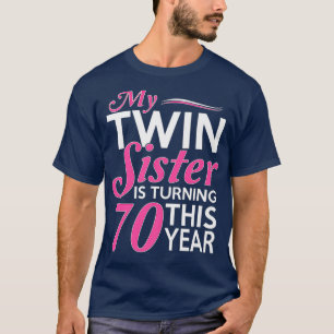 T-shirt 70th Birthday Gifts for Twin Sisters Funny Birth